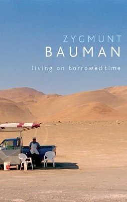 Zygmunt Bauman - Living on Borrowed Time: Conversations with Citlali Rovirosa-Madrazo - 9780745647388 - V9780745647388