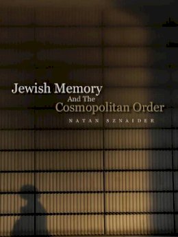 Natan Sznaider - Jewish Memory And the Cosmopolitan Order - 9780745647951 - V9780745647951