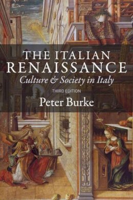 Peter Burke - The Italian Renaissance: Culture and Society in Italy - 9780745648262 - V9780745648262
