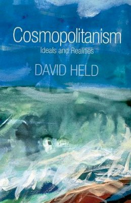 David Held - Cosmopolitanism: Ideals and Realities - 9780745648361 - V9780745648361