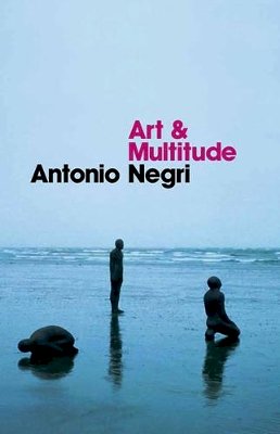 Antonio Negri - Art and Multitude - 9780745648996 - V9780745648996