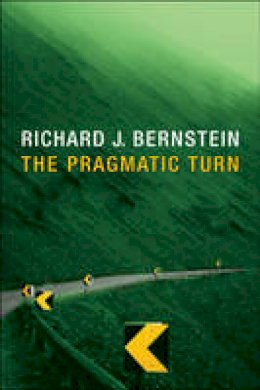 Richard J. Bernstein - The Pragmatic Turn - 9780745649085 - V9780745649085