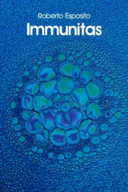 Roberto Esposito - Immunitas: The Protection and Negation of Life - 9780745649139 - V9780745649139