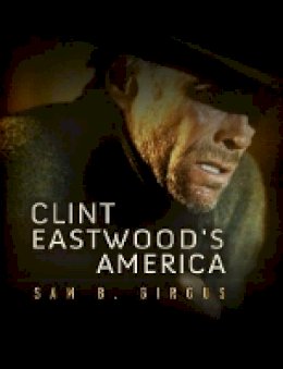 Sam B. Girgus - Clint Eastwood´s America - 9780745650418 - V9780745650418