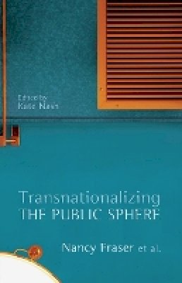 Nancy Fraser - Transnationalizing the Public Sphere - 9780745650593 - V9780745650593