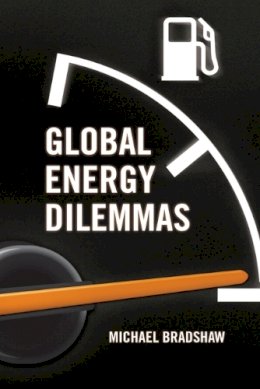 Mike Bradshaw - Global Energy Dilemmas - 9780745650654 - V9780745650654