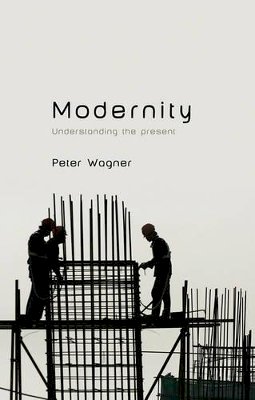 Peter Wagner - Modernity - 9780745652900 - V9780745652900