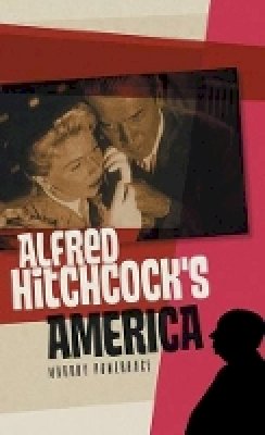 Murray Pomerance - Alfred Hitchcock´s America - 9780745653020 - V9780745653020