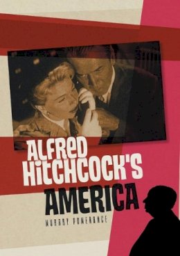 Murray Pomerance - Alfred Hitchcock´s America - 9780745653037 - V9780745653037