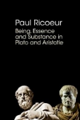 Paul Ricoeur - Being, Essence and Substance in Plato and Aristotle - 9780745660547 - V9780745660547