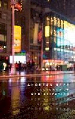 Andreas Hepp - Cultures of Mediatization - 9780745662268 - V9780745662268