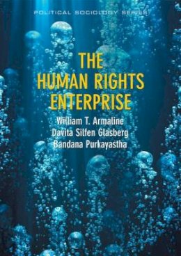 William T. Armaline - The Human Rights Enterprise. Political Sociology, State Power, and Social Movements.  - 9780745663708 - V9780745663708