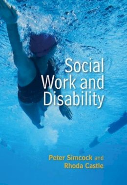 Peter Simcock - Social Work and Disability (Polity Social Work in Theory and Practise) - 9780745670195 - V9780745670195