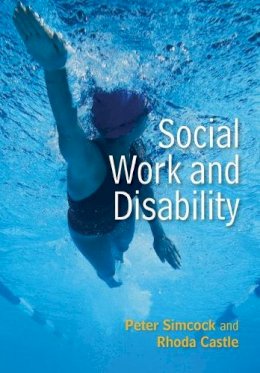 Peter Simcock - Social Work and Disability (Polity Social Work in Theory and Practise) - 9780745670201 - V9780745670201