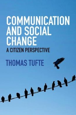 Thomas Tufte - Communication and Social Change: A Citizen Perspective (Global Media and Communication) - 9780745670379 - V9780745670379