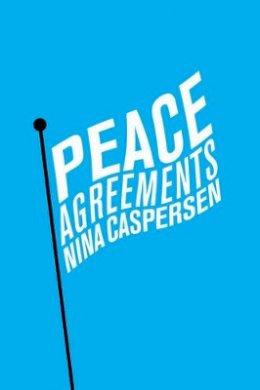 Nina Caspersen - Peace Agreements: Finding Solutions to Intra-state Conflicts - 9780745680279 - V9780745680279