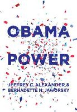 Jeffrey C. Alexander - Obama Power - 9780745681993 - V9780745681993