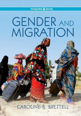 Caroline B. Brettell - Gender and Migration (Immigration and Society) - 9780745687896 - V9780745687896
