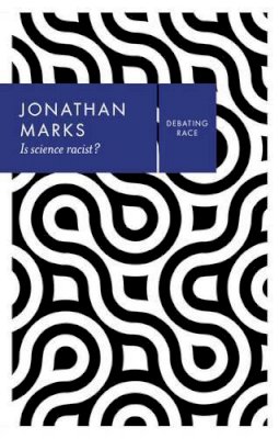 Jonathan Marks - Is Science Racist? (Debating Race) - 9780745689227 - V9780745689227