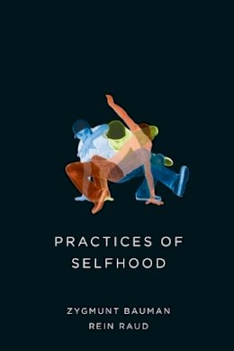Zygmunt Bauman - Practices of Selfhood - 9780745690179 - V9780745690179