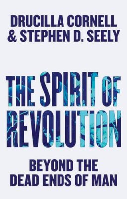 Drucilla Cornell - The Spirit of Revolution: Beyond the Dead Ends of Man - 9780745690742 - V9780745690742