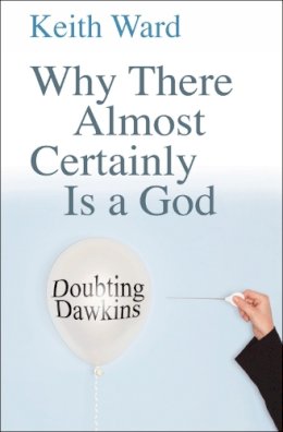 Professor Keith Ward - Why There Almost Certainly is a God - 9780745953304 - V9780745953304