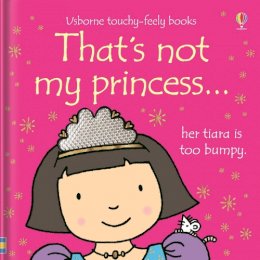 Fiona Watt - That's Not My Princess (Usborne Touchy Feely Books) (Usborne Touchy Feely Books) - 9780746073681 - V9780746073681