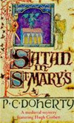 Paul Doherty - Satan in St.Mary's (Hugh Corbett Mysteries 01) - 9780747234920 - V9780747234920