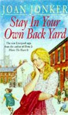 Joan Jonker - Stay in Your Own Back Yard: A touching saga of love, family and true friendship (Molly and Nellie series, Book 1) - 9780747249160 - V9780747249160