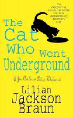 Lilian Jackson Braun - The Cat Who Went Underground (The Cat Who... Mysteries, Book 9): A witty feline mystery for cat lovers everywhere - 9780747250395 - V9780747250395