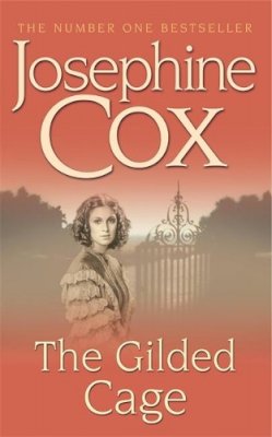 Josephine Cox - The Gilded Cage: A gripping saga of long-lost family, power and passion - 9780747257561 - KIN0005245