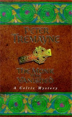 Peter Tremayne - The Monk who Vanished (Sister Fidelma Mysteries Book 7): A twisted medieval tale set in 7th century Ireland - 9780747257813 - KKD0005881