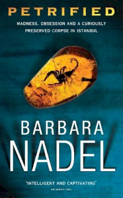 Barbara Nadel - Petrified (Inspector Ikmen Mystery 6): An unputdownable murder mystery with an ingenious plot - 9780747267218 - V9780747267218