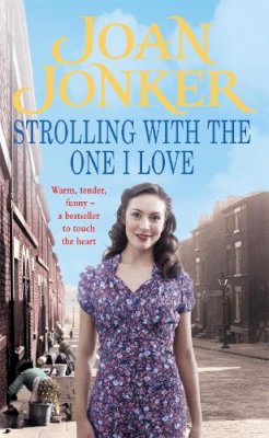 Joan Jonker - Strolling With The One I Love: Two friends come to the rescue in this touching Liverpool saga - 9780747267980 - V9780747267980