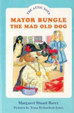 Margaret Stuart Barry - Mayor Bungle, the Mad Old Dog - 9780747529989 - V9780747529989