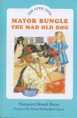 Margaret Stuart Barry - Mayor Bungle, the Mad Old Dog - 9780747529996 - V9780747529996