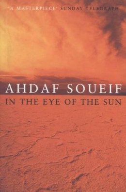 Ahdaf Soueif - In the Eye of the Sun - 9780747545897 - V9780747545897