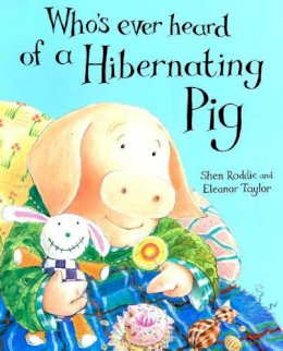 Shen Roddie - Whoever´s Heard of a Hibernating Pig? - 9780747547754 - V9780747547754