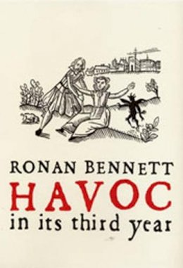 Ronan Bennett - Havoc, in Its Third Year - 9780747564416 - KMR0005119