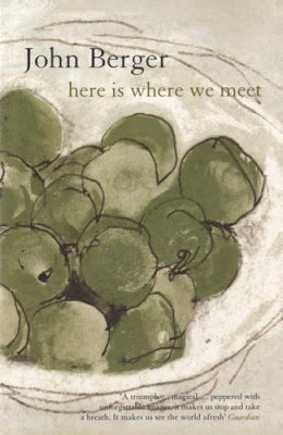 John Berger - Here Is Where We Meet - 9780747573180 - V9780747573180