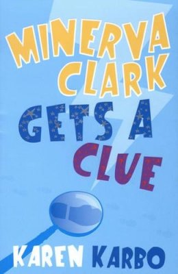 Karen Karbo - Minerva Clark Gets a Clue - 9780747582854 - V9780747582854