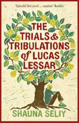 Shauna Seliy - The Trials and Tribulations of Lucas Lessar - 9780747591962 - V9780747591962