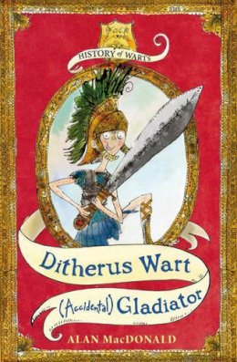 Alan Macdonald - Ditherus Wart: (accidental) Gladiator - 9780747594666 - V9780747594666