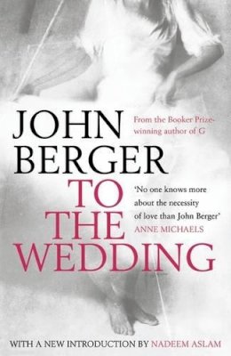 John Berger - To the Wedding - 9780747599395 - V9780747599395