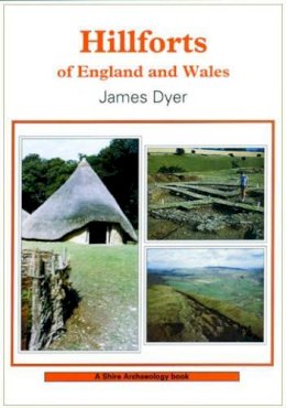 James Dyer - Hillforts of England and Wales (Shire Archaeology) - 9780747801801 - KEX0228157