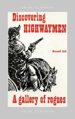 Russell Ash - Discovering Highwaymen (Shire Discovering) - 9780747802600 - 9780747802600