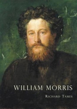 Richard Tames - William Morris: An Illustrated Life of William Morris, 1834-1896 (Shire Library) - 9780747804352 - V9780747804352