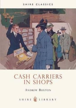Andrew Buxton - Cash Carriers in Shops (Shire Library) - 9780747806158 - 9780747806158