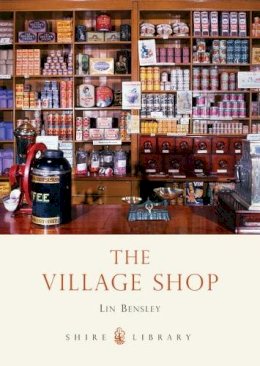 Lin Bensley - The Village Shop (Shire Library) - 9780747806752 - 9780747806752