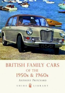 Anthony Pritchard - British Family Cars of the 1950s and 60s (Shire Library) - 9780747807124 - 9780747807124